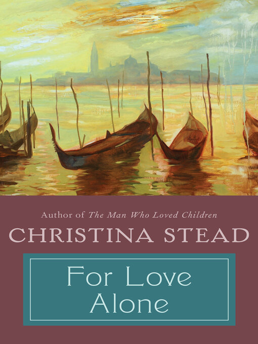 Title details for For Love Alone by Christina Stead - Available